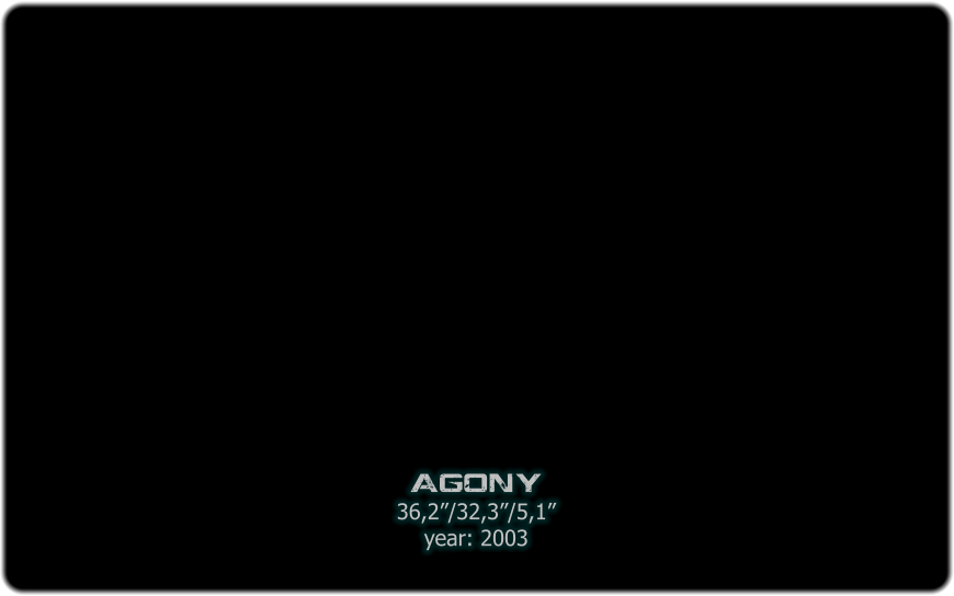 agony 36,2/32,3/5,1 year: 2003